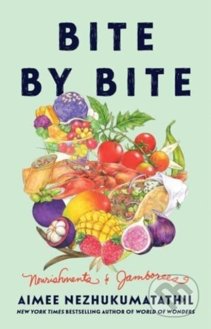 Bite by Bite (Nourishments and Jamborees) - Aimee Nezhukumatathil - kniha z kategorie Zdraví a životní styl