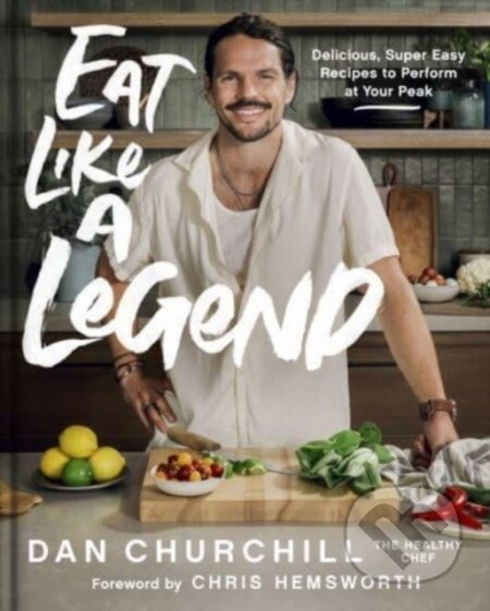Eat Like A Legend Hb (Delicious, Super Easy Recipes to Perform at Your Peak) - kniha z kategorie Diety a zdravá výživa