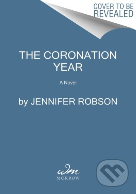 Coronation Year (A Novel) - Jennifer Robson