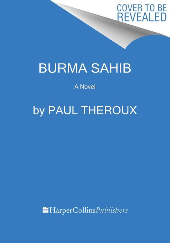 Burma Sahib (A Novel) - Paul Theroux