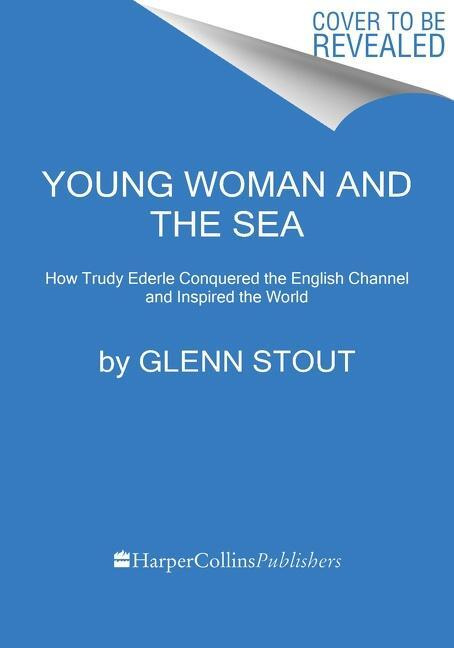 Young Woman And The Sea Tie-In (How Trudy Ederle Conquered the English Channel and Inspired the World) - kniha z kategorie Humanitní a společenské…
