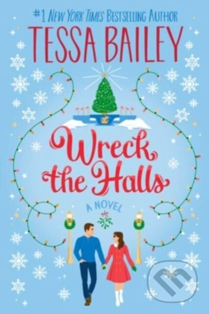 Wreck the Halls (A Novel) - Tessa Bailey