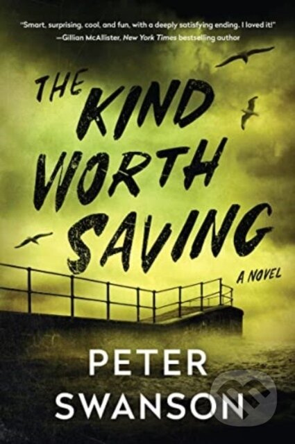 The Kind Worth Saving (A Novel) - Peter Swanson