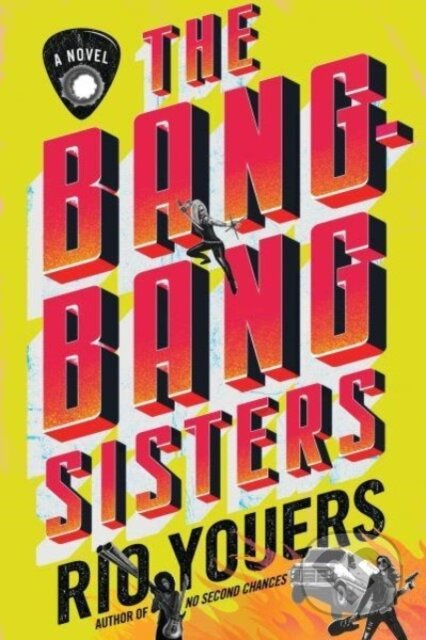 The Bang-Bang Sisters (A Novel) - Youers Rio - kniha z kategorie Detektivky, thrillery a horory