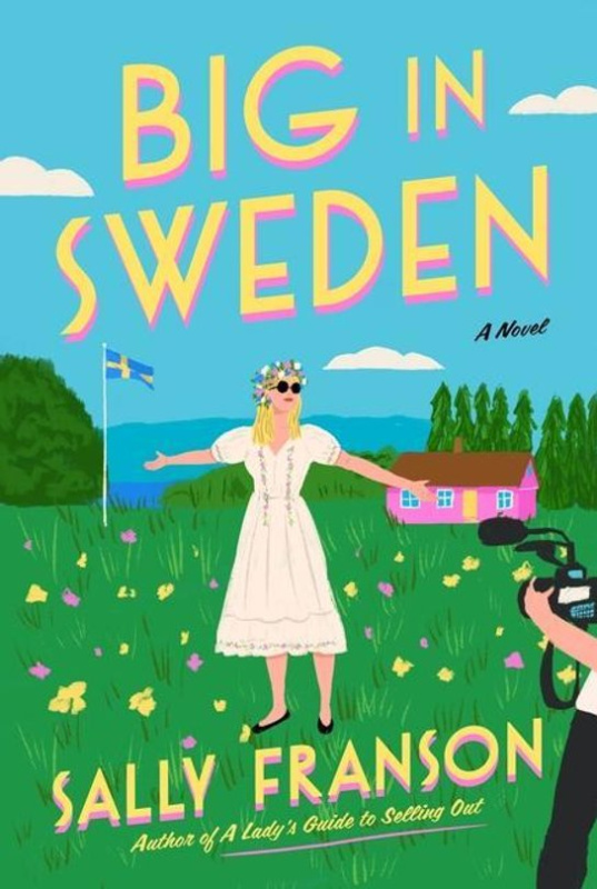 Big in Sweden (A Novel) - Sally Franson
