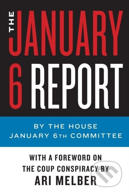 The January 6 Report - The January 6th Committee - kniha z kategorie Humanitní a společenské vědy
