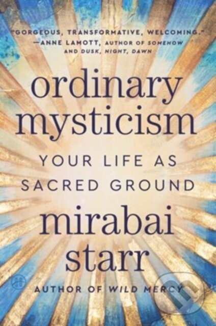 Ordinary Mysticism (Your Life as Sacred Ground) - Mirabai Starr - kniha z kategorie Náboženská literatúra
