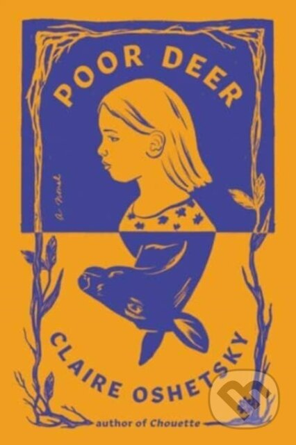 Poor Deer (A Novel) - Claire Oshetsky
