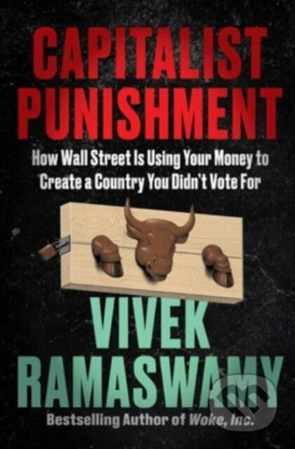 Capitalist Punishment (How Wall Street Is Using Your Money to Create a Country You Didn't Vote For) - kniha z kategorie Humanitní a společenské vědy