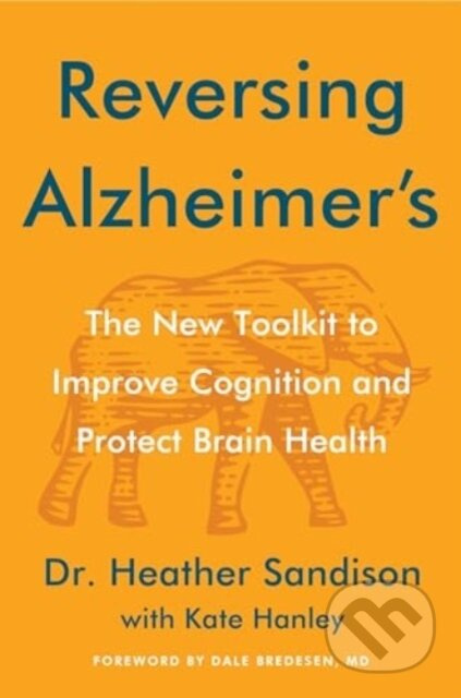 Reversing Alzheimer's (The New Toolkit to Improve Cognition and Protect Brain Health) - kniha z kategorie Zdraví a životní styl