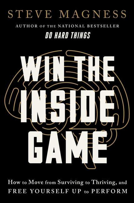 Win the Inside Game (How to Move from Surviving to Thriving, and Free Yourself Up to Perform) - kniha z kategorie Psychologie
