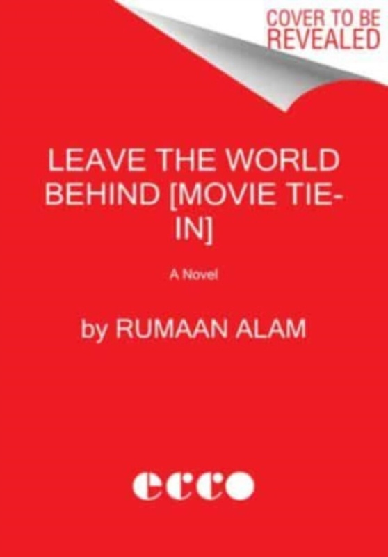 Leave the World Behind [Movie Tie-in] (A Novel) - Rumaan Alam