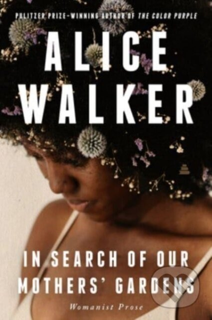 In Search of Our Mothers' Gardens (Womanist Prose)