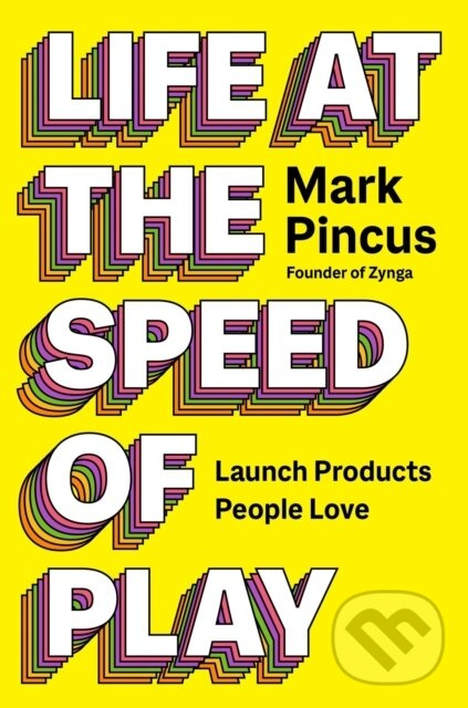 Life at the Speed of Play - Mark Pincus,Life at the Speed of Play - Mark Pincus - kniha z kategorie Design
