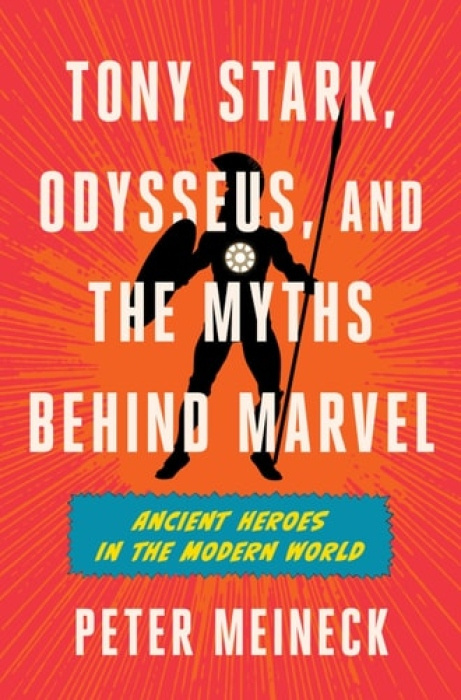 HARPERCOLLINS Tony Stark, Odysseus, and the Myths Behind Marvel - Meineck, Peter