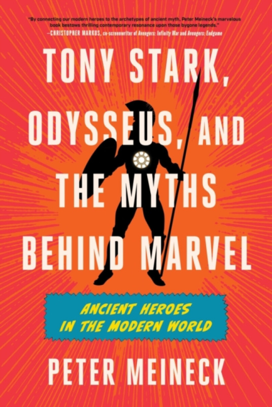 HARPERCOLLINS Tony Stark, Odysseus, and the Myths Behind Marvel - Meineck, Peter