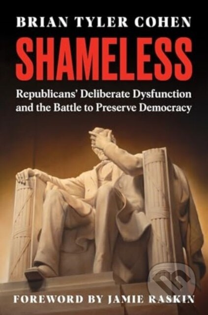 Shameless (Republicans' Deliberate Dysfunction and the Battle to Preserve Democracy) - kniha z kategorie Humanitní a společenské vědy