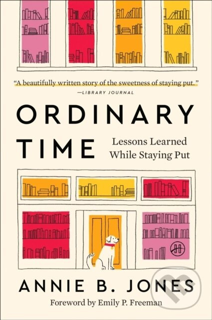 Ordinary Time (Lessons Learned While Staying Put) - Annie B. Jones - kniha z kategorie Životopisy