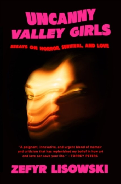 Uncanny Valley Girls (Essays on Horror, Survival, and Love)