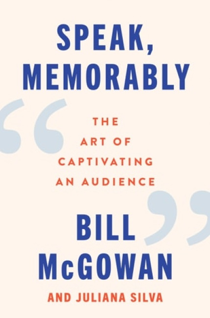 HarperCollins Publishers Inc Speak, Memorably - McGowan, Bill a Silva, Juliana