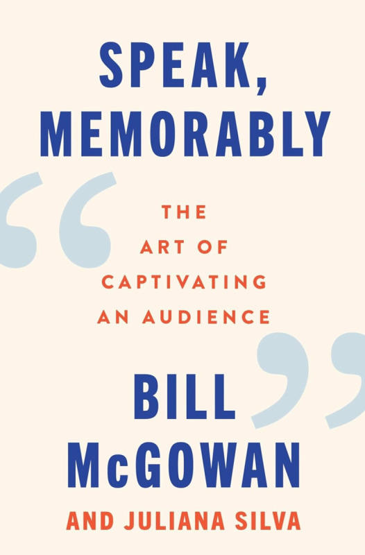 HarperCollins Publishers Inc Speak, Memorably - McGowan, Bill a Silva, Juliana