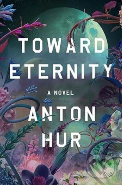 Toward Eternity UK (A Novel) - Hur Anton - kniha z kategorie Společenská beletrie