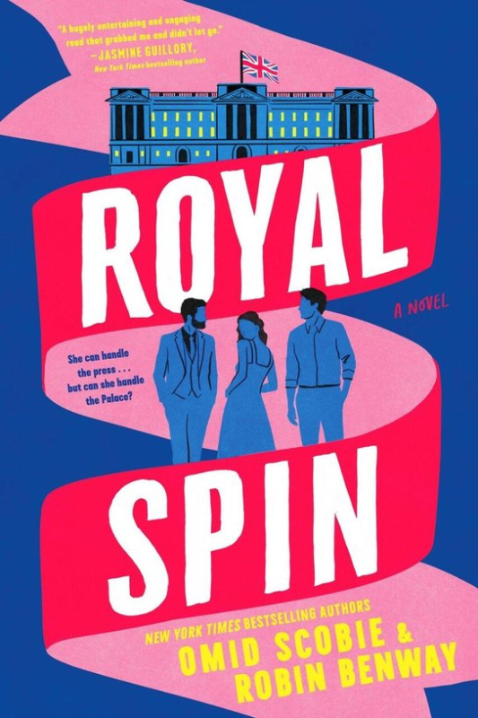 Royal Spin (A Novel) - Omid Scobie, Robin Benway