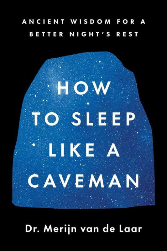 How to Sleep Like a Caveman -  Merijn van de Laar