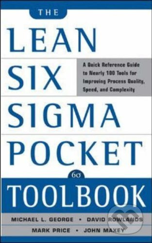 The Lean Six Sigma Pocket Toolbook (A Quick Reference Guide to Nearly 100 Tools for Improving Quality and Speed) - kniha z kategorie Odborné a naučné