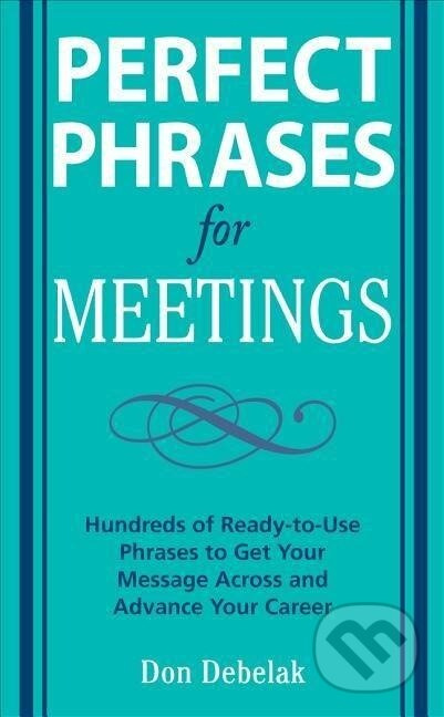 PERFECT PHRASES FOR MEETINGS - Debelak - kniha z kategorie Byznys a management