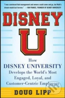 Disney U (How Disney University Develops the World`s Most Engaged, Loyal, and Customer-centric Employees) - kniha z kategorie Ekonomie