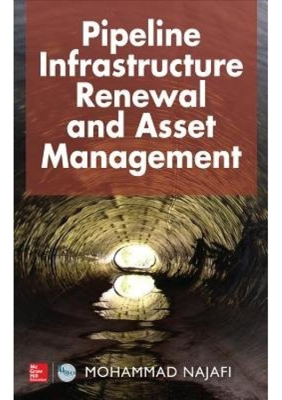 Pipeline Infrastructure Renewal and Asset Management McGraw-Hill Education - Europe