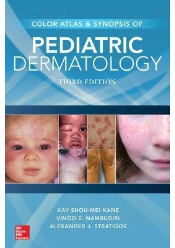 Color Atlas a Synopsis of Pediatric Dermatology, Third Edition McGraw-Hill Education - Europe