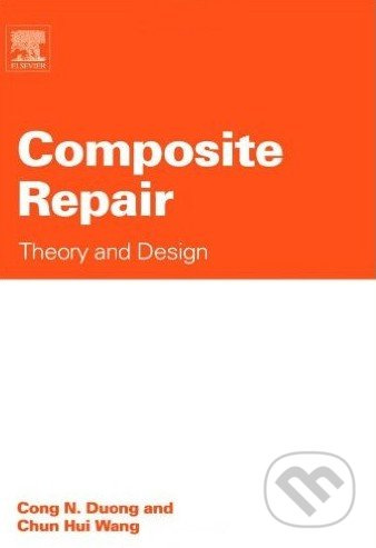Composite Repair (Theory and Design) - Cong N. Duong, Chun Hui Wang - kniha z kategorie Přírodní vědy a technika