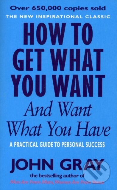 How to Get What You Want and Want What You Have (A Practical and Spiritual Guide to Personal Success) - kniha z kategorie Psychologie