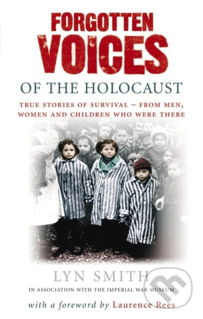 Forgotten Voices of The Holocaust (A new history in the words of the men and women who survived) - kniha z kategorie História