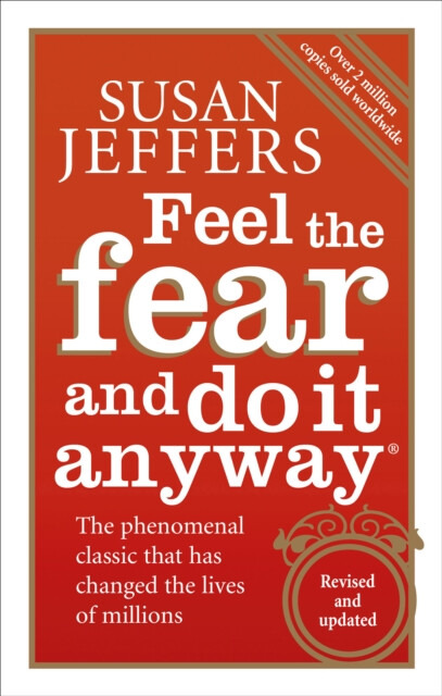 Feel the Fear and do it Anyway - Susan Jeffers