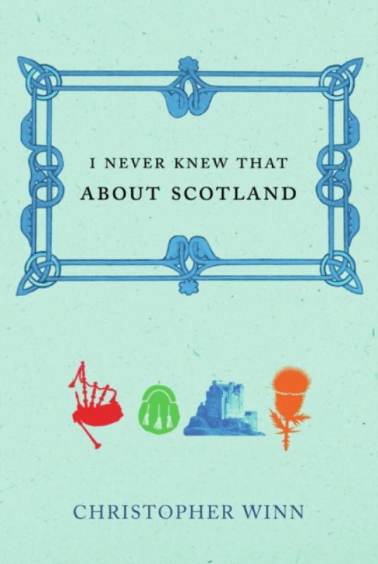 I Never Knew That About Scotland - Christopher Winn