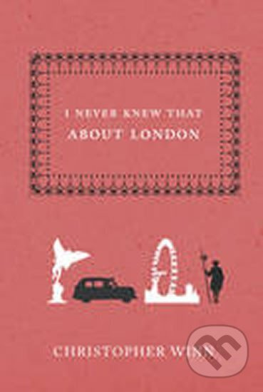 I Never Knew That About London - Christopher Winn
