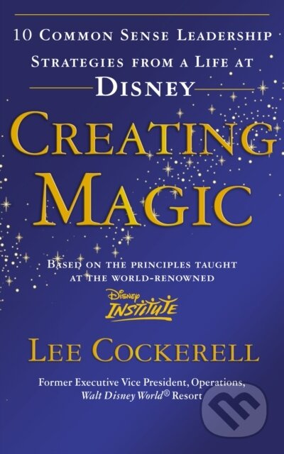 Creating Magic (10 Common Sense Leadership Strategies from a Life at Disney) - kniha z kategorie Management