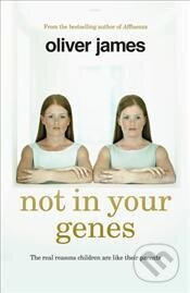 Not in Your Genes - Oliver James