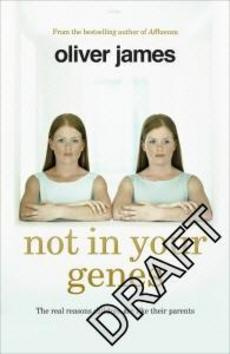 Not In Your Genes (The real reasons children are like their parents)