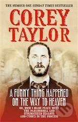 A Funny Thing Happened on the Way to Heaven - Corey Taylor - kniha z kategorie Životopisy