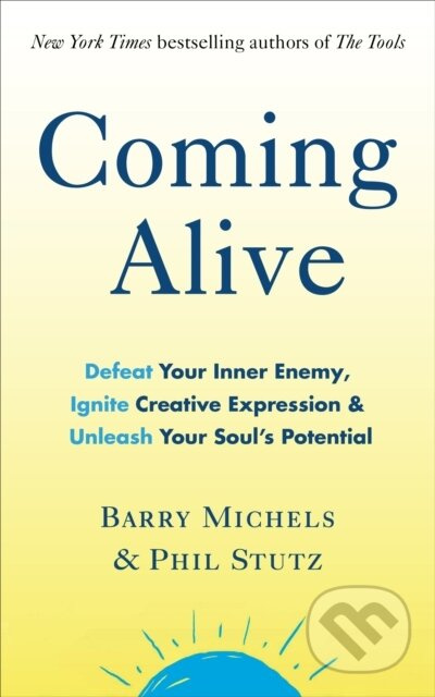Coming Alive (4 Tools to Defeat Your Inner Enemy, Ignite Creative Expression and Unleash Your Soul’s Potential) - kniha z kategorie Psychologie