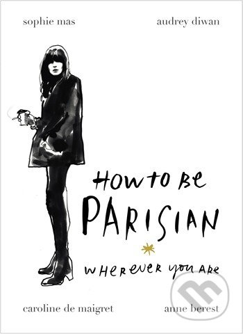 How to be Parisian (Wherever You Are) - Anne Berest - kniha z kategorie Odborné a naučné