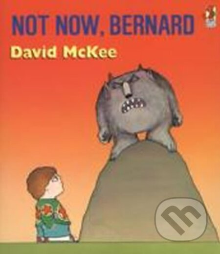 Not Now, Bernard - David McKee - kniha z kategorie Pohádky