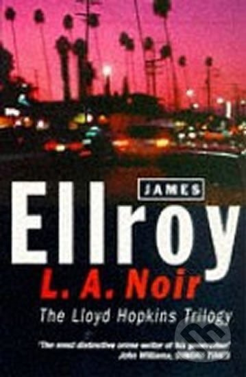 L.A. Noir - James Ellroy