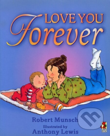 Love You Forever - Robert Munsch, Anthony Lewis (ilustrátor) - kniha z kategorie Pro děti
