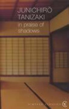 In Praise of Shadows - Junichiro Tanizaki - kniha z kategorie Společenská beletrie