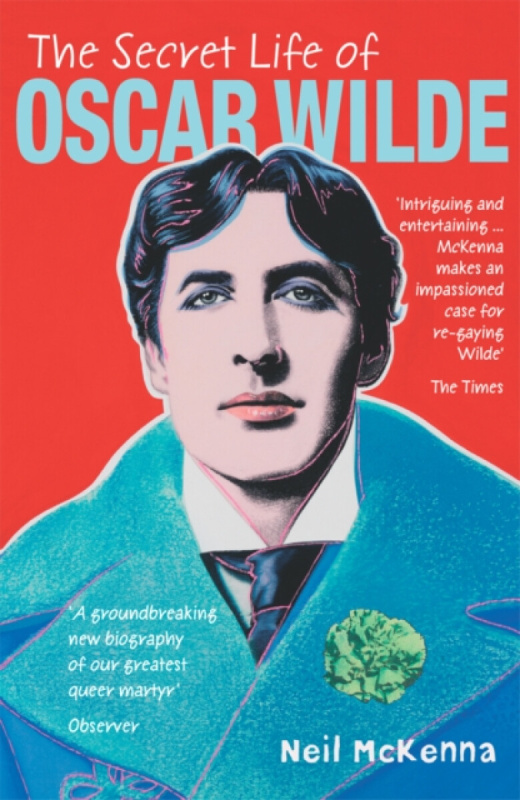 The Secret Life of Oscar Wilde - Neil McKenna